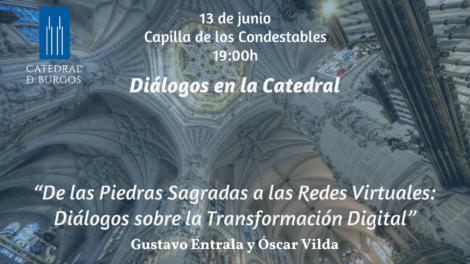 Diálogos en la Catedral: «De las piedras sagradas a las redes virtuales» @ Capilla de los Condestables